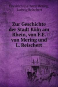 Zur Geschichte der Stadt Koln am Rhein