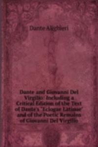 Dante and Giovanni Del Virgilio: Including a Critical Edition of the Text of Dante's 