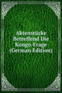 Aktenstucke Betreffend Die Kongo-Frage (German Edition)