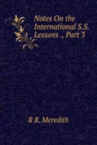 Notes On the International S.S. Lessons ., Part 3