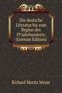 Die deutsche Literatur bis zum Beginn des 19 Jahrhunderts; (German Edition)