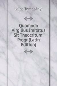 Quomodo Virgilius Imitatus Sit Theocritum: Progr (Latin Edition)