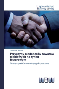Przyczyny niedoborów towarów gieldowych na rynku towarowym
