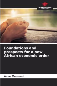 Foundations and prospects for a new African economic order