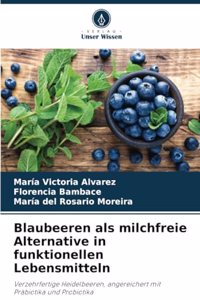 Blaubeeren als milchfreie Alternative in funktionellen Lebensmitteln