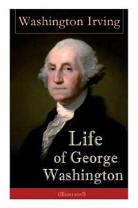 Life of George Washington (Illustrated)