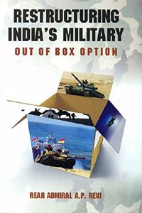 Restructuring India's Military: Out of The Box Option