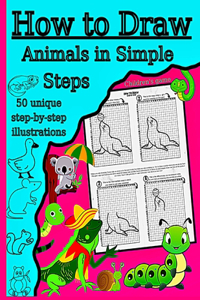 How to Draw Animals in Simple Steps: 50 unique illustrations Step-by-step drawing makes it a fun activity for children ages 5 to 12 draw cute animals in simple steps.