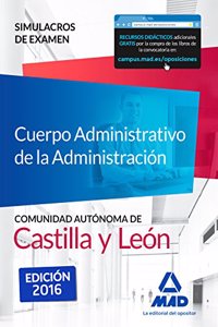 Cuerpo Administrativo de la Administracion de la Comunidad Autonoma de Castilla y Leon. Simulacros de Examen