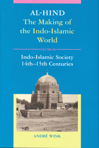 Al-Hind, Volume 3 Indo-Islamic Society, 14th-15th Centuries