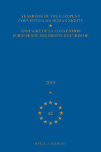 Yearbook of the European Convention on Human Rights / Annuaire de la Convention Européenne Des Droits de l'Homme, Volume 62 (2019)