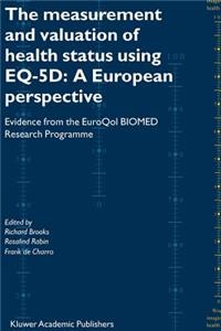 Measurement and Valuation of Health Status Using Eq-5d: A European Perspective