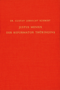 Justus Menius, Der Reformator Thüringens