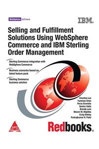 Selling and Fulfillment Soultions Using Websphere Commerce and IBM Sterling Order Managemen