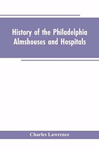 History Of The Philadelphia Almshouses And Hospitals