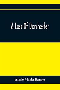 Lass Of Dorchester