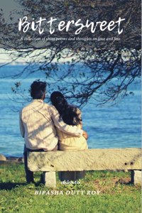 Bittersweet - A collection of short poems and thoughts on love and loss