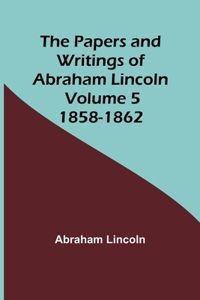 Papers and Writings of Abraham Lincoln - Volume 5