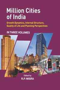 Million Cities of India (Growth Dynamics, Internal Structure, Quality of Life and Planning Perspectives (In 3 Vols.)