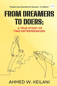 From Dreamers to Doers: A True Story of Two Entrepreneurs: Prepare your Business for Success - or Failure.