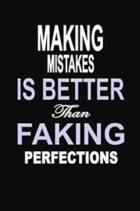 Making Mistakes is Better Than Faking Perfections