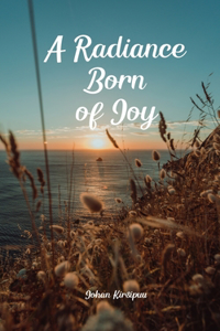 A Radiance Born of Joy