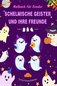 Schelmische Geister und ihre Freunde Malbuch für Kinder Lustige und kreative Gespenster-Sammlung