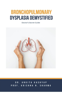 Bronchopulmonary Dysplasia Demystified