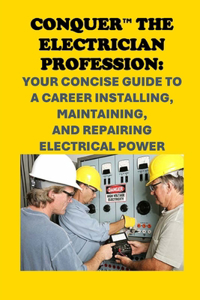 Conquer the Electrician Profession