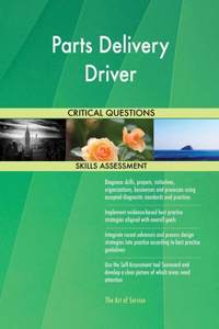 Parts Delivery Driver Critical Questions Skills Assessment