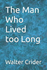 Man Who Lived too Long