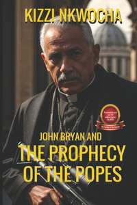 John Bryan And The Prophecy of The Popes