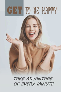 Get To Be Happy