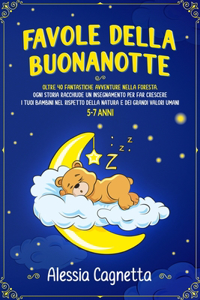 Favole della Buonanotte: Oltre 40 Fantastiche Avventure nella Foresta. Ogni Storia Racchiude un Insegnamento per far Crescere i tuoi Bambini nel Rispetto della Natura e dei 