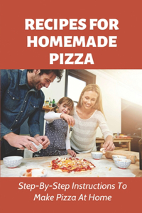 Recipes For Homemade Pizza