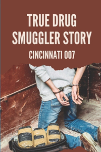 True Drug Smuggler Story