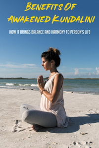Benefits Of Awakened Kundalini