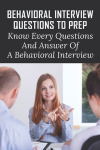 Behavioral Interview Questions To Prep