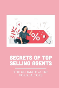 Secrets Of Top Selling Agents