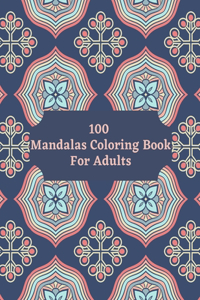 100 Mandalas Coloring Book For Adults