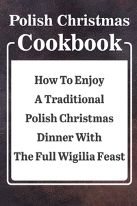 Polish Christmas Cookbook How To Enjoy A Traditional Polish Christmas Dinner With The Full Wigilia Feast