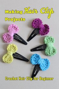 Making Hair Clip Projects