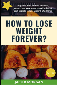 How to lose weight forever?