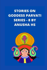 Stories on goddess Parvati series - 8