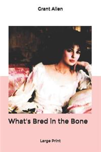 What's Bred in the Bone