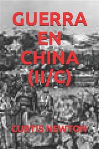Guerra En China (II/C)
