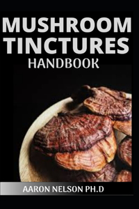 Mushroom Tinctures Handbook