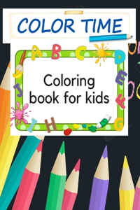 Color Time Coloring Book for Kids
