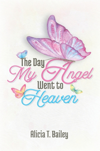 The Day My Angel Went to Heaven