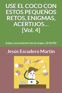 USE EL COCO CON ESTOS PEQUEÑOS RETOS, ENIGMAS, ACERTIJOS... [Vol. 4]